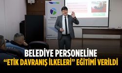Belediye personeline “Etik Davranış İlkeleri” eğitimi verildi