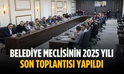 Belediye meclisinin 2025 yılı son toplantısı yapıldı