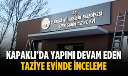 Kapaklı’da yapımı devam eden taziye evinde inceleme