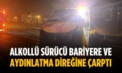 Alkollü sürücü bariyere ve aydınlatma direğine çarptı