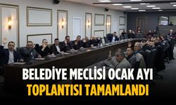 Belediye Meclisi Ocak Ayı Toplantısı tamamlandı