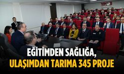 Eğitimden sağlığa, ulaşımdan tarıma 345 proje