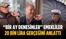“Bir ay denesinler” Emekliler 20 bin lira gerçeğini anlattı