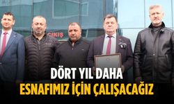 “Dört yıl daha esnafımız için çalışacağız”