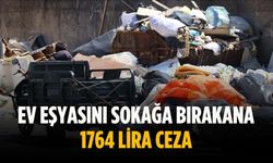Ev eşyasını sokağa bırakana 1764 lira ceza