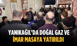 Yanıkağıl’da doğal gaz ve imar masaya yatırıldı
