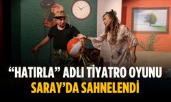 “Hatırla” adlı tiyatro oyunu Saray’da sahnelendi