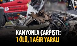Kamyonla çarpıştı: 1 ölü, 1 ağır yaralı
