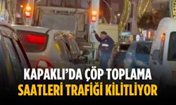Kapaklı’da çöp toplama saatleri trafiği kilitliyor