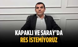 “Kapaklı ve Saray’da RES istemiyoruz”