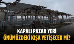 Kapalı Pazar Yeri önümüzdeki kışa yetişecek mi?