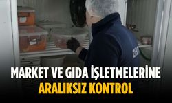 Market ve gıda işletmelerine aralıksız kontrol