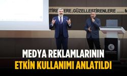Medya reklamlarının etkin kullanımı anlatıldı