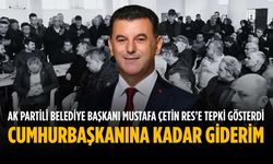 “Cumhurbaşkanına kadar giderim”