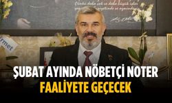 “Şubat ayında nöbetçi noter faaliyete geçecek”