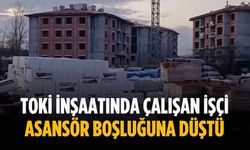 TOKİ inşaatında çalışan işçi asansör boşluğuna düştü