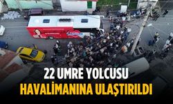 22 umre yolcusu havalimanına ulaştırıldı