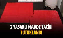 3 yasaklı madde taciri tutuklandı
