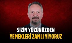 “Sizin yüzünüzden yemekleri zamlı yiyoruz”
