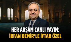 Her akşam canlı yayın: İrfan Demir’le İftar Özel