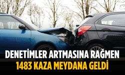 Denetimler artmasına rağmen 1483 kaza meydana geldi