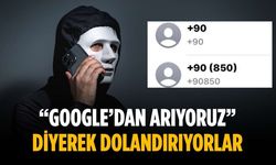 “Google’dan arıyoruz” diyerek dolandırıyorlar