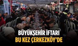 Büyükşehir iftarı bu kez Çerkezköy’de