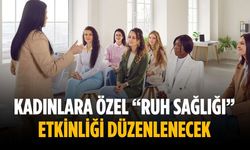 Kadınlara özel “Ruh Sağlığı” etkinliği düzenlenecek