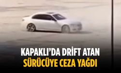 Kapaklı’da drift atan sürücüye ceza yağdı