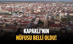 Kapaklı’nın nüfusu belli oldu!