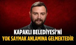 “Kapaklı Belediyesi’ni yok saymak anlamına gelmektedir”