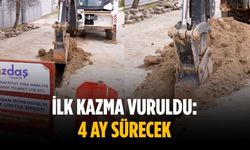 İlk kazma vuruldu: 4 ay sürecek