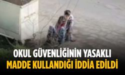 Okul güvenliğinin yasaklı madde kullandığı iddia edildi