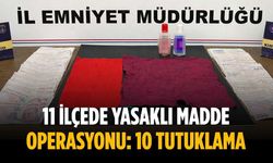 11 ilçede yasaklı madde operasyonu: 10 tutuklama