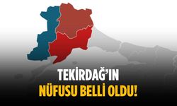 Tekirdağ’ın nüfusu belli oldu!