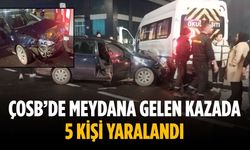 ÇOSB’de meydana gelen kazada 5 kişi yaralandı