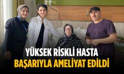 Yüksek riskli hasta başarıyla ameliyat edildi