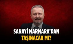 Sanayi Marmara’dan taşınacak mı?