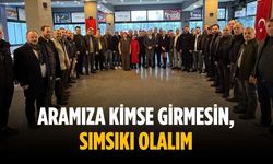 “Aramıza kimse girmesin, sımsıkı olalım”