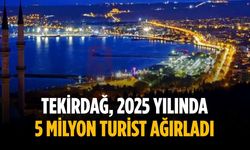 Tekirdağ, 2025 yılında 5 milyon turist ağırladı