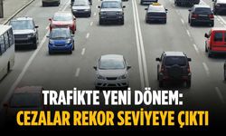 Trafikte yeni dönem: Cezalar rekor seviyeye çıktı