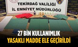 27 bin kullanımlık yasaklı madde ele geçirildi