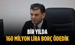 “Bir yılda 160 milyon lira borç ödedik”