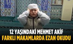12 yaşındaki Mehmet Akif farklı makamlarda ezan okudu