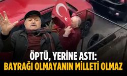 Öptü, yerine astı: “Bayrağı olmayanın milleti olmaz”