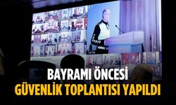 Bayramı öncesi güvenlik toplantısı yapıldı