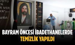 Bayram öncesi ibadethanelerde temizlik yapıldı