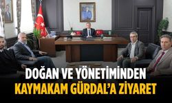 Doğan ve yönetiminden Kaymakam Gürdal’a ziyaret