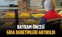 Bayram öncesi gıda denetimleri artırıldı