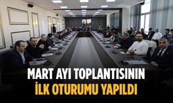 Mart ayı toplantısının ilk oturumu yapıldı